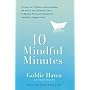 10 Mindful Minutes: Giving Our Children--and Ourse&hellip by Goldie Hawn