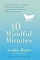 10 mindful minutes : giving our children-and ourselves-the social and emotional skills to reduce stress and anxiety for healthier, happier lives