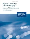 Physical Chemistry: A Guided Inquiry: Atoms, Molecules, and Spectroscopy