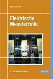 Elektrische Messtechnik: Messung elektrischer und nichtelektrischer Gr&ouml;&szlig;en
