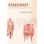 Stravinsky: The Second Exile: France and America, 1934-1971