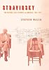 Stravinsky: The Second Exile: France and America, 1934-1971