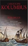 Bordbuch: Aufzeichnungen seiner ersten Entdeckungsfahrt nach Amerika 1492-1493