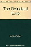 The reluctant Euro : Rushton versus Europe