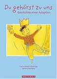 Du gehörst zu uns: Geschichte einer Adoption