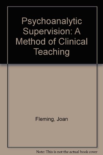 Psychoanalytic Supervision: A Method of Clinical Teaching (Classics in psychoanalysis)