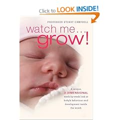 Watch Me Grow! A Unique, 3-Dimensional Week-by-Week Look at Your Baby's Behaviour and Development in the Womb