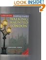 Walking Haunted London: 25 Original Walks Exploring London's Ghostly Past