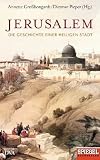 Jerusalem: Die Geschichte einer heiligen Stadt - Ein SPIEGEL-Buch - 
