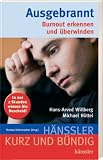 Ausgebrannt - Burnout erkennen und &uuml;berwinden - Hans-Arved Willberg