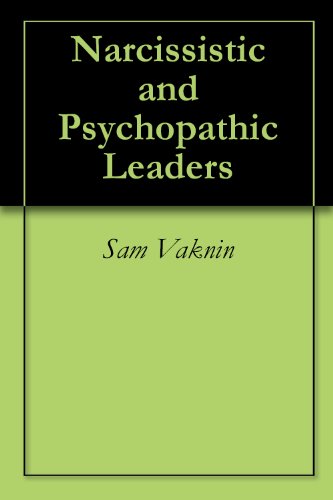 Narcissistic and Psychopathic Leaders