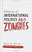 Theories of International Politics and Zombies
