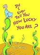 Did I Ever Tell You How Lucky You Are??? [DID I EVER TELL YOU HOW L] [Hardcover]
