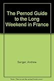 The Pernod guide to long weekends in France