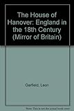 The House of Hanover : England in the 18th century