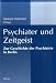 Psychiater und Zeitgeist: Zur Geschichte der Psychiatrie in Berlin