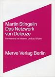 Das Netzwerk von Gilles Deleuze: Immanenz im Internet und auf Video (Internationaler Merve Diskurs) (German Edition)