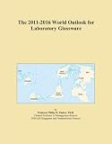 The 2011-2016 World Outlook for Laboratory Glassware