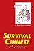 Book Survival Chinese: How to Communicate without Fuss or Fear - Instantly! (Survival Series)