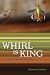 Whirl Is King: Poems from a Life List