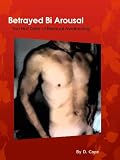 Betrayed Bi Arousal (Ten Hot Tales of Bisexual Awakening)