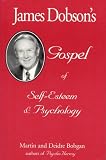James Dobson's Gospel of Self-Esteem & Psychology Image of James Dobson's Gospel of Self-Esteem & Psychology