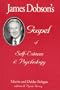 James Dobson's Gospel of Self-Esteem & Psychology