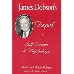 James Dobson's Gospel of Self-Esteem & Psychology