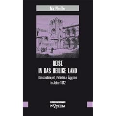 Reise in das Heilige Land: Konstantinopel, Pal�stina, �gypten im Jahre 1842