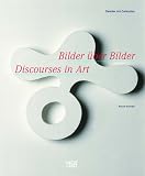 Bilder &uuml;ber Bilder: Malerei, Grafik, Objektkunst aus der Daimler Kunst Sammlung 1908 bis 2010