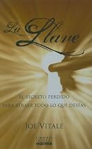 La llave/ The Key: El Secreto Perdido Para Atraer Todo Lo Que Deseas (Spanish Edition)
