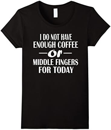 Women's I Do Not Have Enough Coffee or Middle Fingers For Today Medium Black