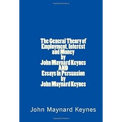 The General Theory of Employment, Interest and Money by John Maynard Keynes and Essays in Persuasion by John Maynard Keynes