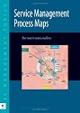 Service Management Process Maps: Your Route to Service Excellence (IT Management Topics)