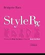 Style Rx: Dressing the Body You Have to Create the Body You Want