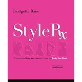 Style Rx: Dressing the Body You Have to Create the Body You Want