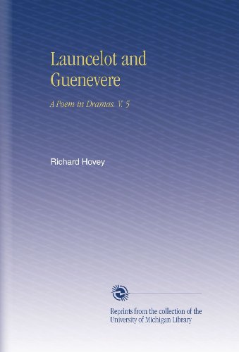 Launcelot and Guenevere: A Poem in Dramas. V. 5