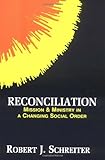Reconciliation: Mission and Ministry in a Changing Social Order (Boston Theological Institute Annual) (Boston Theological Institute Series)