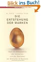 Die Entstehung der Marken: �ber die Naturgesetze der Innovation und das �berleben der St�rksten im Business