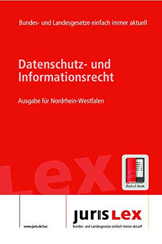 Datenschutz- und Informationsrecht Ausgabe für Nordrhein-Westfalen, Rechtsstand 09.04.2016, Bundes- und Landesrecht einfach immer aktuell (juris Lex) (German Edition)