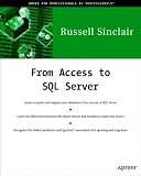 From Access to SQL Server: Moving from Access to Microsoft SQL Server