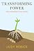Transforming Power:from The Personal To The Political Transforming Power:from The Personal To The Political