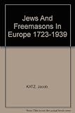 Jews and freemasons in Europe, 1723-1939