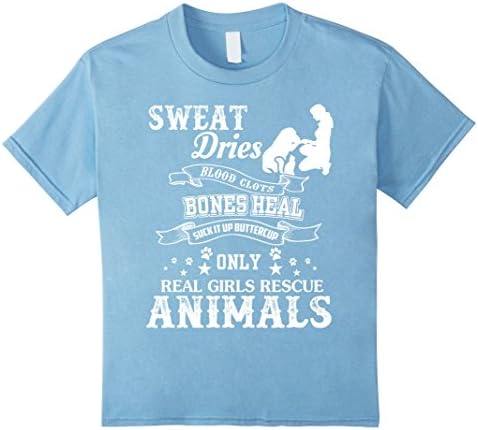Real Girls Animal Rescue Shirts - Sweat Dries Blood Clots - Kids 10 - Baby Blue