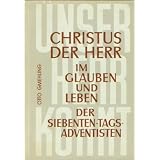 Christus, der Herr im Glauben und Leben der Siebenten-Tags-Adventistenvon "Otto Gmehling"