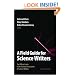 A Field Guide for Science Writers: The Official Guide of the National Association of Science Writers