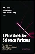 A Field Guide for Science Writers: The Official Guide of the National Association of Science Writers