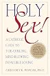 Holy Sex!: A Catholic Guide to Toe-Curling, Mind-Blowing, Infallible Loving