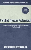 Certified Treasury Professional: How to Get a Job as a Certified Treasury Professional-From Free Kindle Books Library