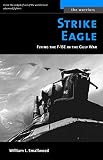 Strike Eagle: Flying the F-15E in the Gulf War (The Warriors)